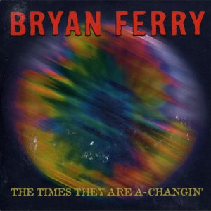 Bryan Ferry - The Times They Are A-Changin'