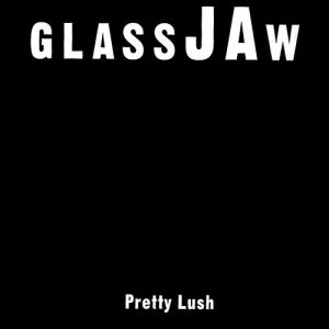 Glassjaw - Pretty Lush