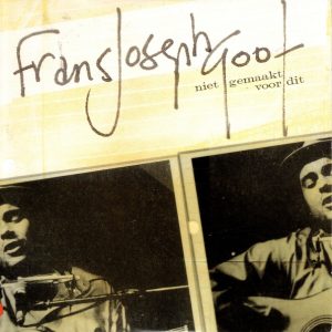 Frans Joseph Goof - Niet Gemaakt Voor Dit