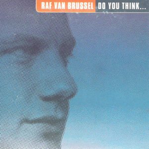 Raf Van Brussel - Do You Think...