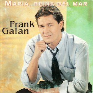Frank Galan - Maria, Reina Del Mar