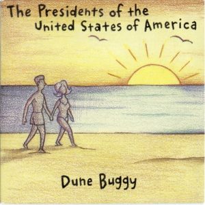 The Presidents Of The United States Of America - Dune Buggy