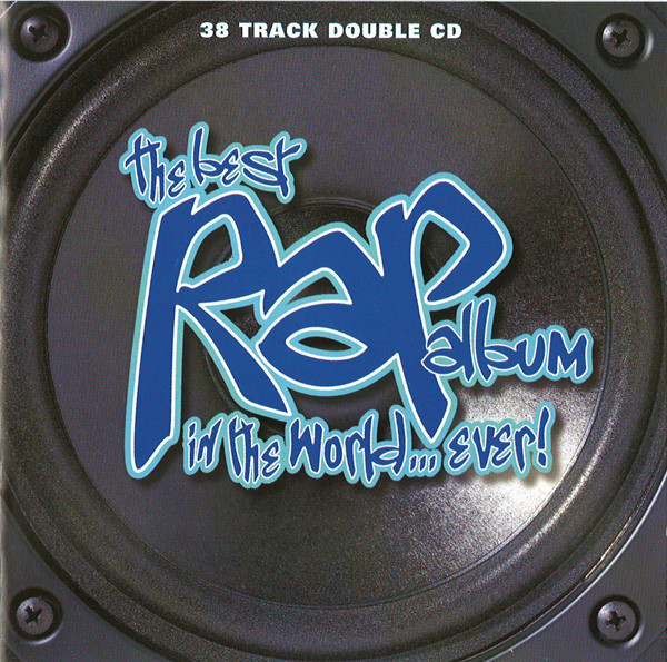 Various - The Best Rap Album In The World...Ever! 1 Various - The Best Rap Album In The World...Ever!