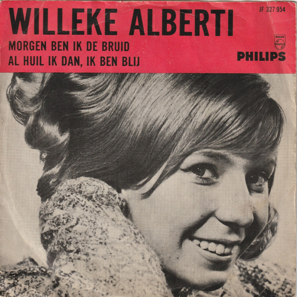Willeke Alberti - Morgen Ben Ik De Bruid / Al Huil Ik Dan, Ik Ben Blij 1 Willeke Alberti - Morgen Ben Ik De Bruid / Al Huil Ik Dan, Ik Ben Blij