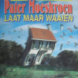 Pater Moeskroen - Laat Maar Waaien
