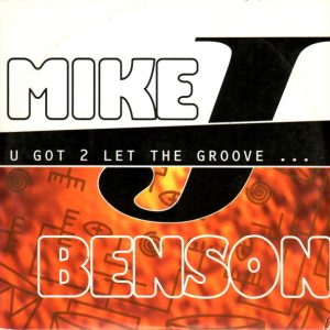 Mike J. Benson - U Got 2 Let The Groove...