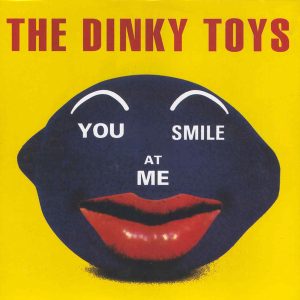 The Dinky Toys - You Smile At Me