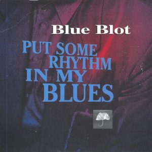 Blue Blot - Put Some Rhythm In My Blues
