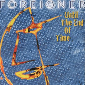 Foreigner - Until The End Of Time