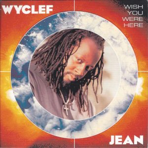 Wyclef Jean - Wish You Were Here