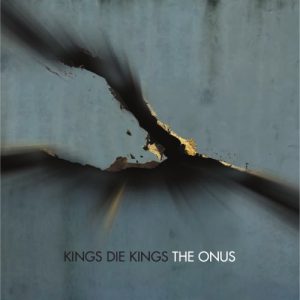 Kings Die Kings - The Onus