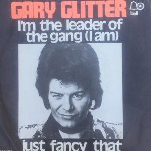 Gary Glitter - I´m The Leader Of The Gang (I Am) / Just Fancy That