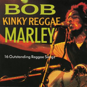 Bob Marley - Kinky Reggae (16 Outstanding Reggae Songs)
