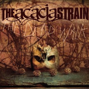 The Acacia Strain - The Dead Walk