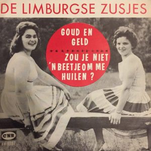 De Limburgse Zusjes - Goud En Geld / Zou Je Niet 'n Beetje Om Me Huilen?