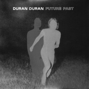 Duran Duran - Future Past