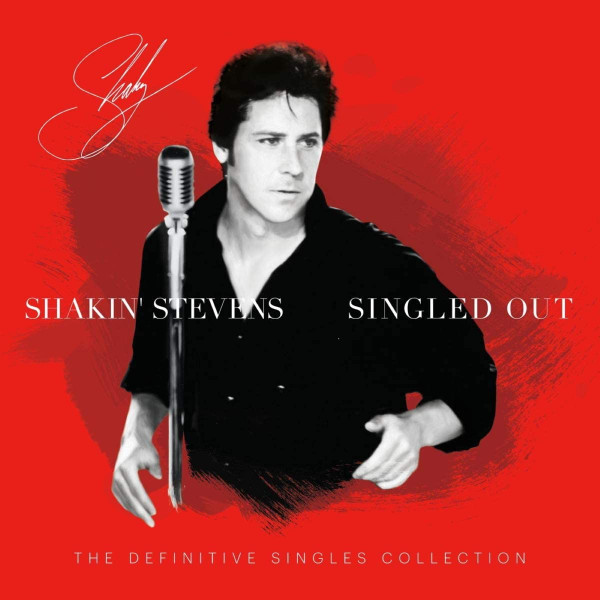 Shakin' Stevens - Singled Out - The Definitive Singles Collection 1 Shakin' Stevens - Singled Out - The Definitive Singles Collection