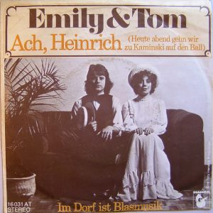 Emily & Tom - Ach, Heinrich (Heute Abend Gehn Wir Zu Kaminski Auf Den Ball)
