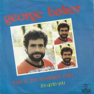 George Baker - Love Is The Sweetest Rose