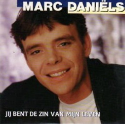 Marc Daniëls - Jij Bent De Zin Van Mijn Leven