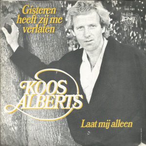 Koos Alberts - Gisteren Heeft Zij Me Verlaten / Laat Mij Alleen