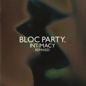 Bloc Party - Intimacy Remixed