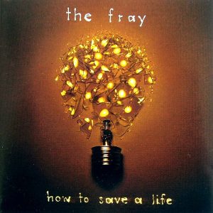 The Fray - How To Save A Life