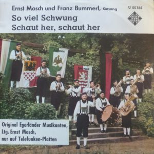 Ernst Mosch Und Seine Original Egerländer Musikanten - So Viel Schwung / Schaut Her, Schaut Her