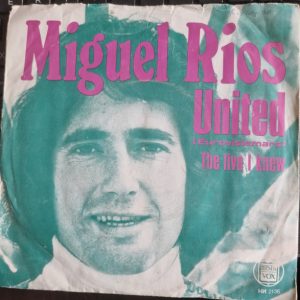 Miguel Ríos - United (Eurovisiemars) / The Life I Knew