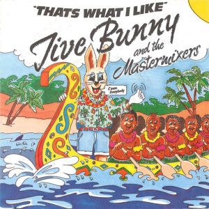 Jive Bunny And The Mastermixers - That's What I Like