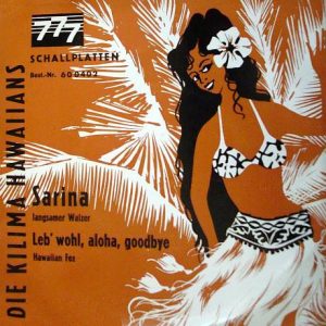 De Kilima Hawaiians - Sarina / Leb' Wohl, Aloha, Good Bye