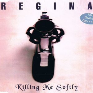 Regina - Killing Me Softly