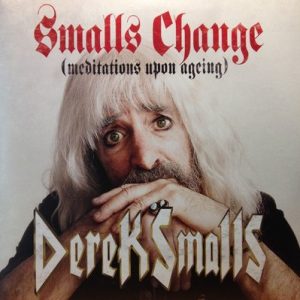 Derek Smalls - Smalls Change (Meditations Upon Ageing)
