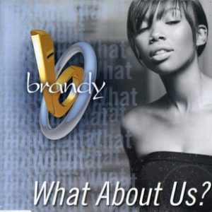 Brandy (2) - What About Us?