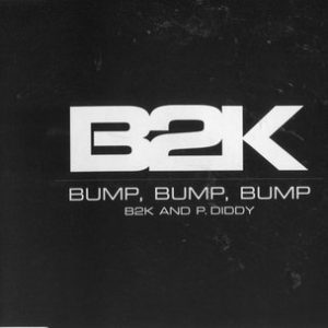 B2K, P. Diddy - Bump, Bump, Bump