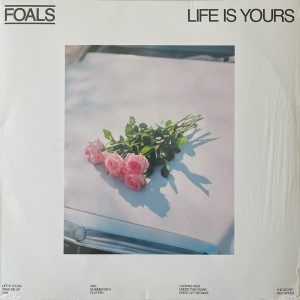Foals - Life Is Yours