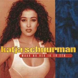 Katja Schuurman - Maar Nu Heb Ik Er Één... / Wereldmeid