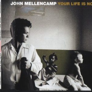 John Cougar Mellencamp - Your Life Is Now