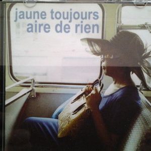 Jaune Toujours - Aire De Rien