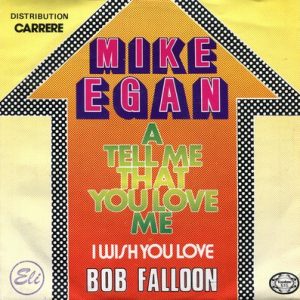 Mike Egan (3), Bob Falloon - Tell Me That You Love Me